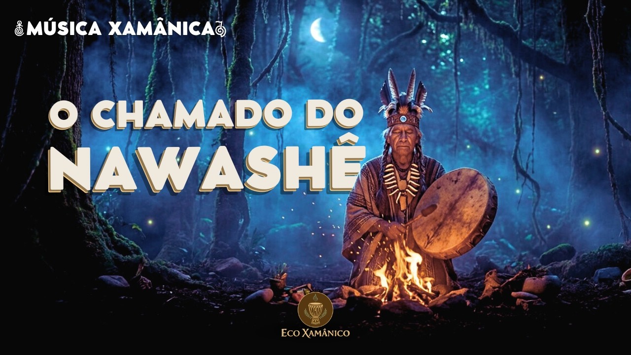 O CHAMADO DO NAWASHÊ - Música Xamânica