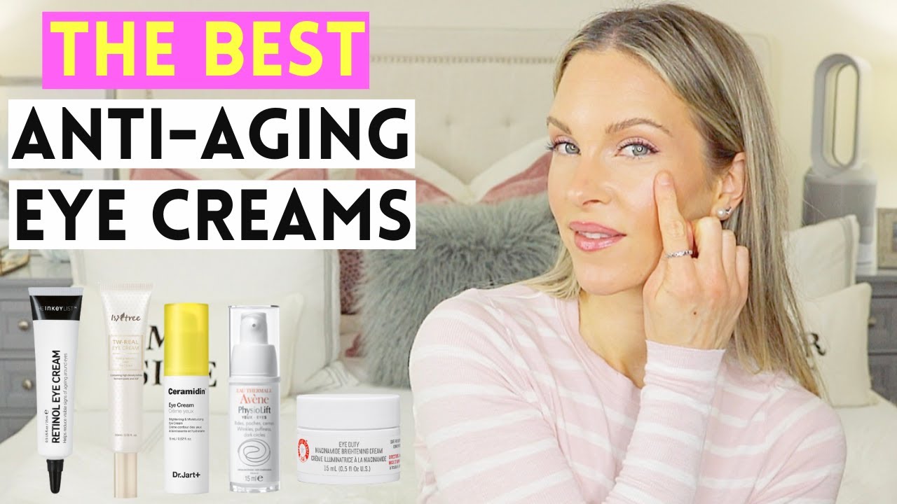 BEST EYE CREAMS FOR ANTI-AGING | 5 MUST HAVES
