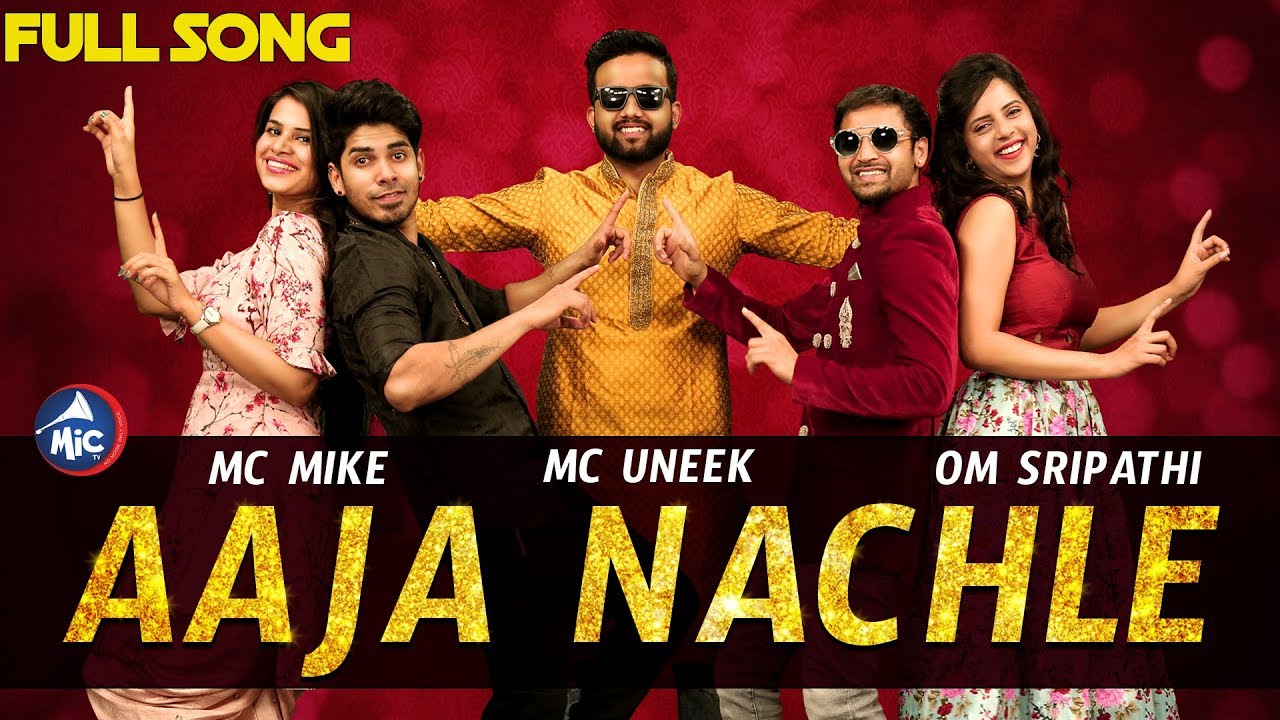 AAJA NACHLE SONG | MC MIKE, MC UNEEK, OM SRIPATHI | 2018 | MicTv.in