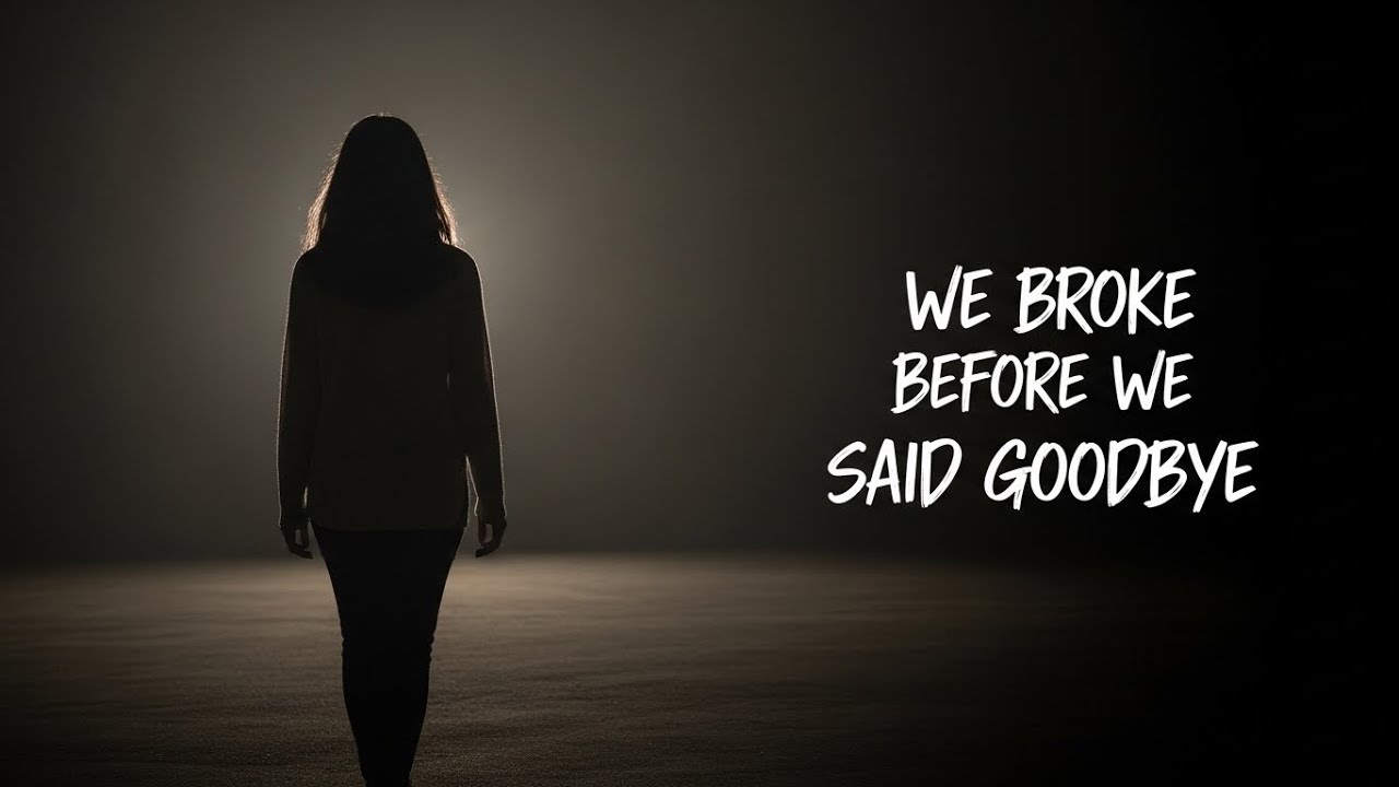 We Broke Before We Said Goodbye – Ending Long Before the Words | Bittersweet Breakup Track