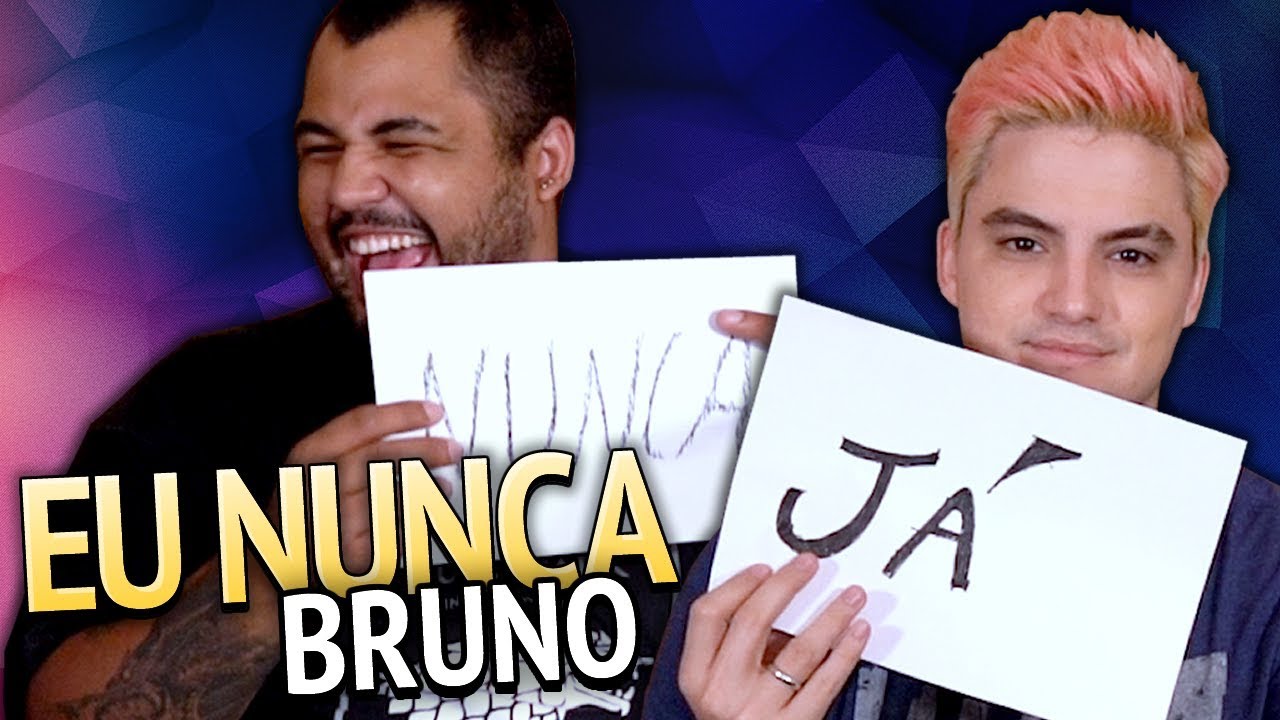 EU NUNCA... COM BRUNO [+10]