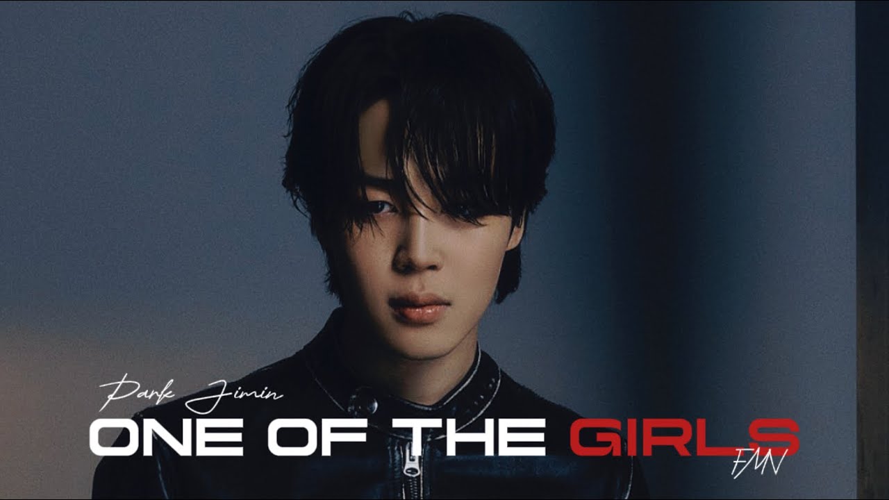 Park Jimin “One of the Girls” FMV | @j.mxls311
