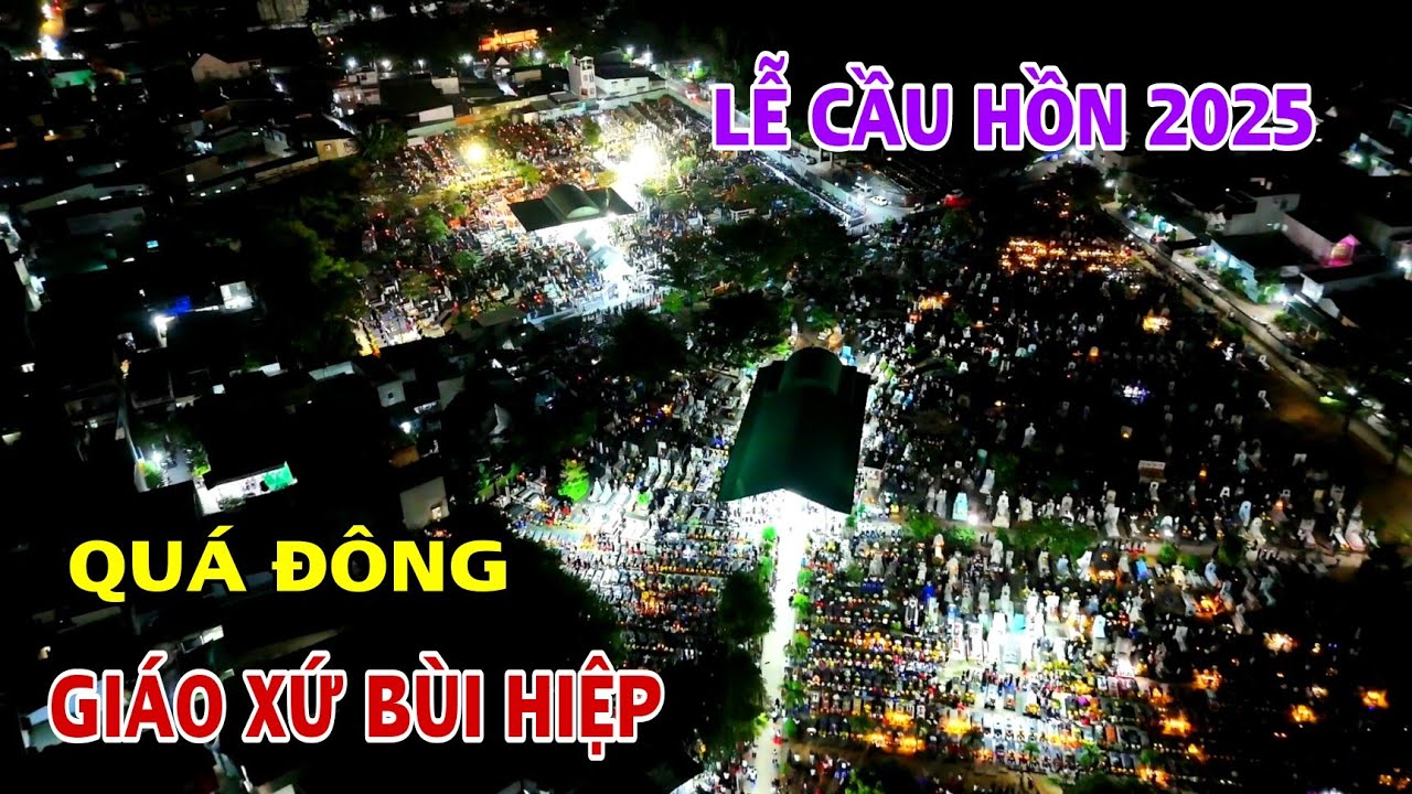 LỄ CẦU HỒN 2025 QUÁ ĐÔNG TẠI NGHĨA TRANG GIÁO XỨ BÙI HIỆP .