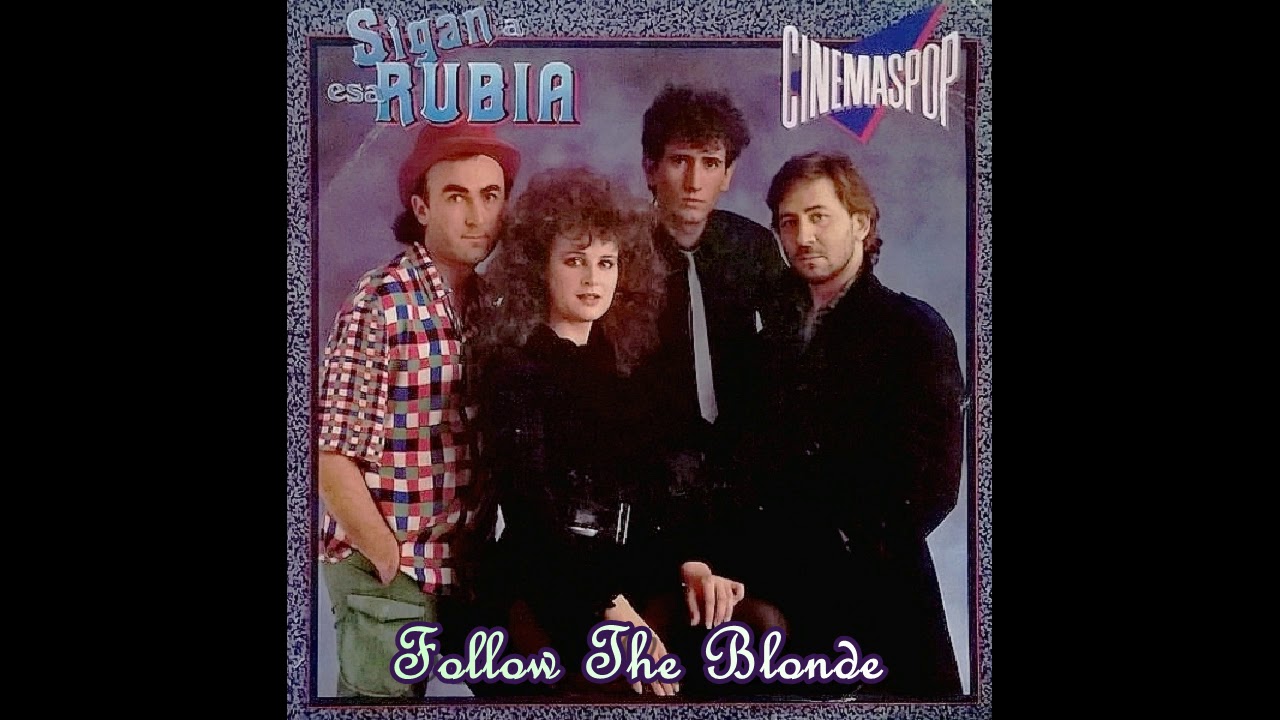 Cinemaspop - Follow The Blonde (Sigan A Esa Rubia) (7'' Version) 1983