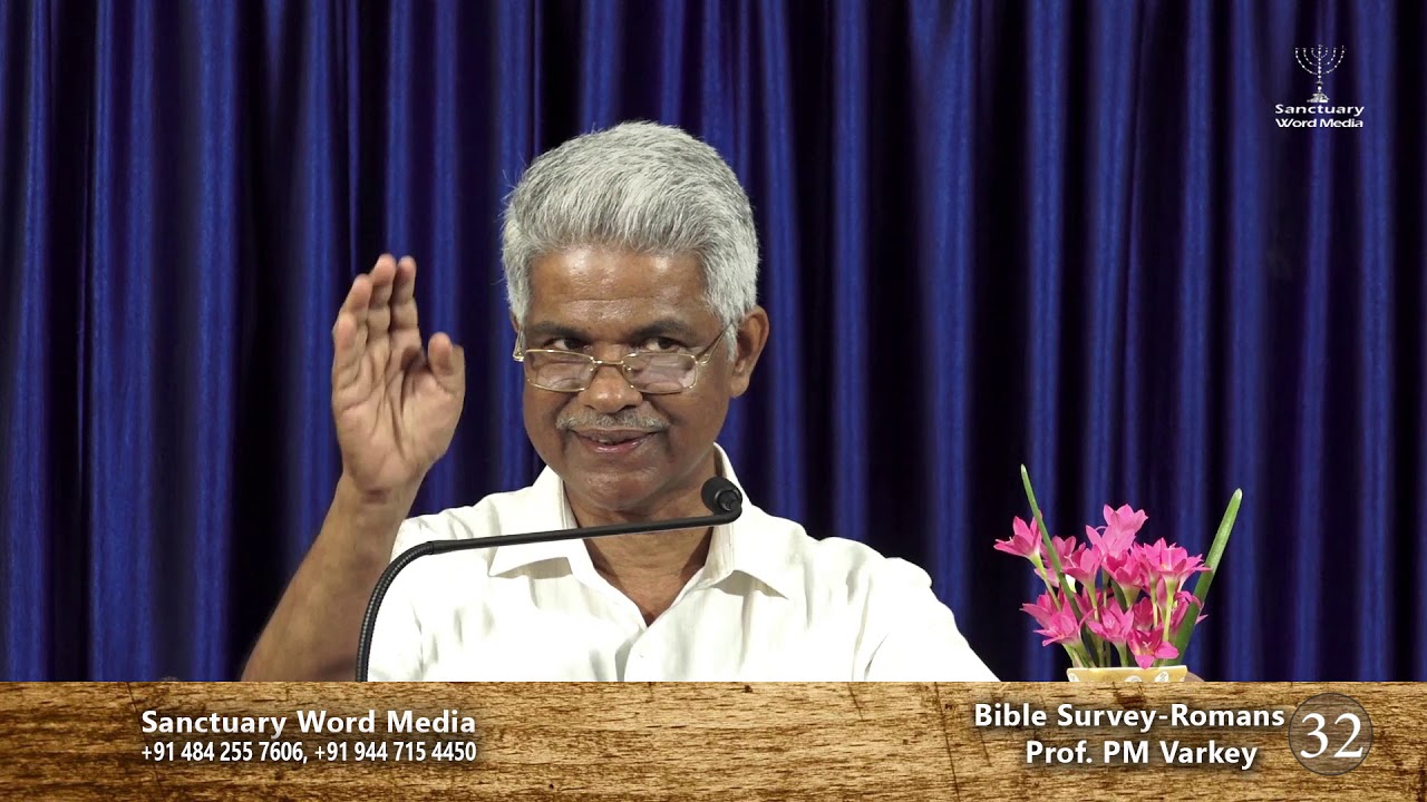 Bible Survey-ROMANS- part 32- Prof. PM Varkey@04 06 19