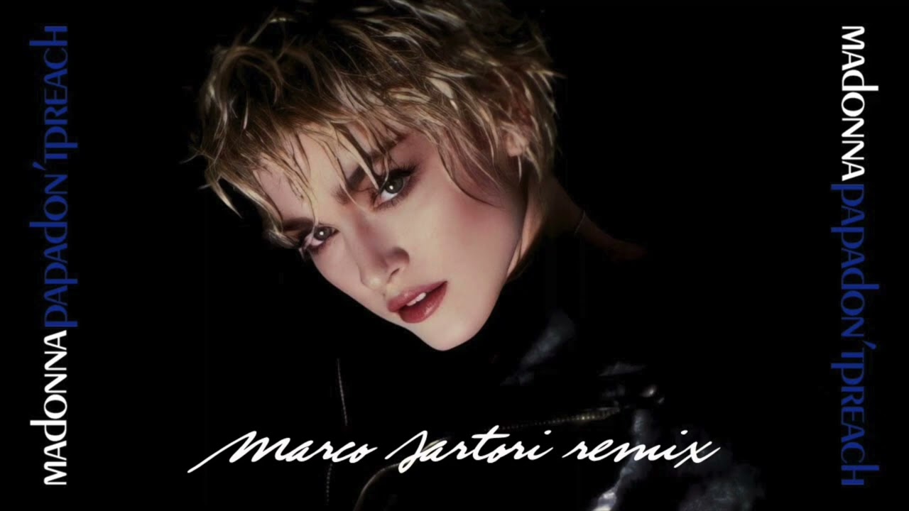 Madonna - Papa Don't Preach (Marco Sartori In Love Edit)