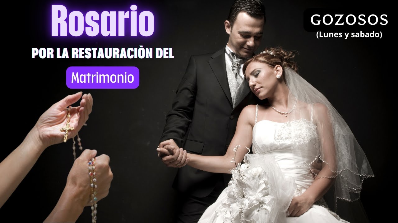 - Santo Rosario por la restauración de los matrimonios - Misterios Gozosos- (Lunes y Sábado)