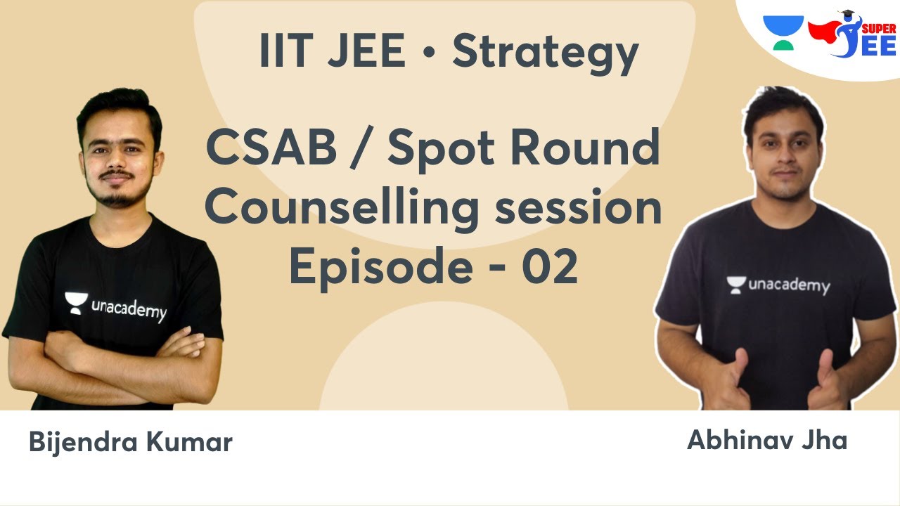 CSAB / Spot Round Counselling Session | Episode 2 | Super JEE | Bijendra Kumar & Abhinav Jha