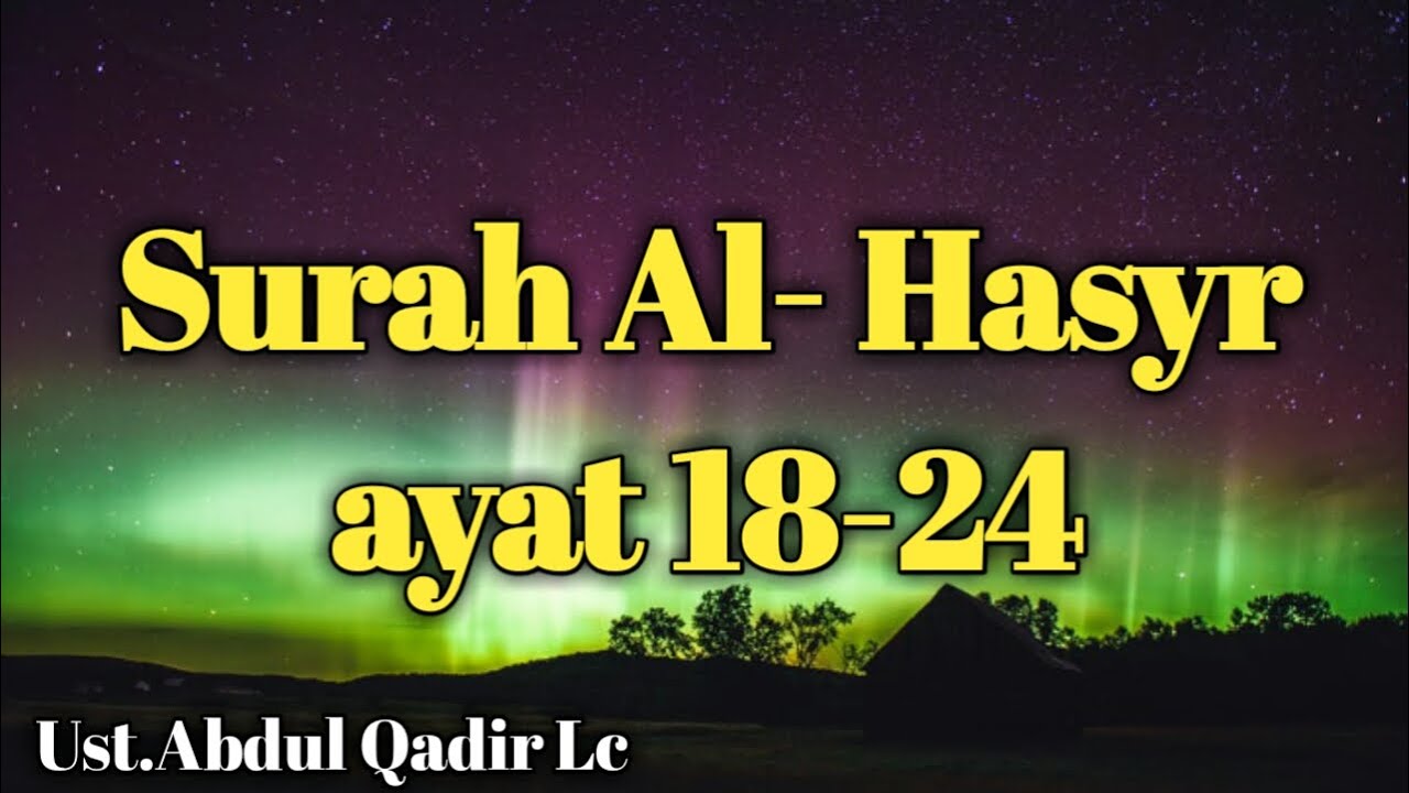 Surah Al- Hasyr Ayat (18-24) 33x, Ust.Abdul Qadir Lc.