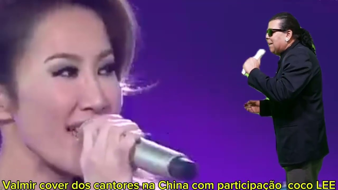 Valmir cover dos cantores na China com participação da cantora coco  lee YouTube viral Brasil