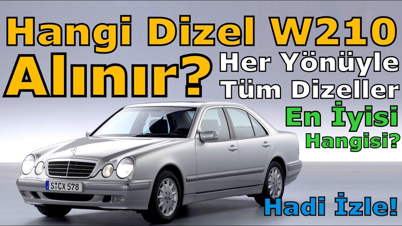 W210 MERCEDES-BENZ DİZELLERİNDEN HANGİSİ İYİDİR?