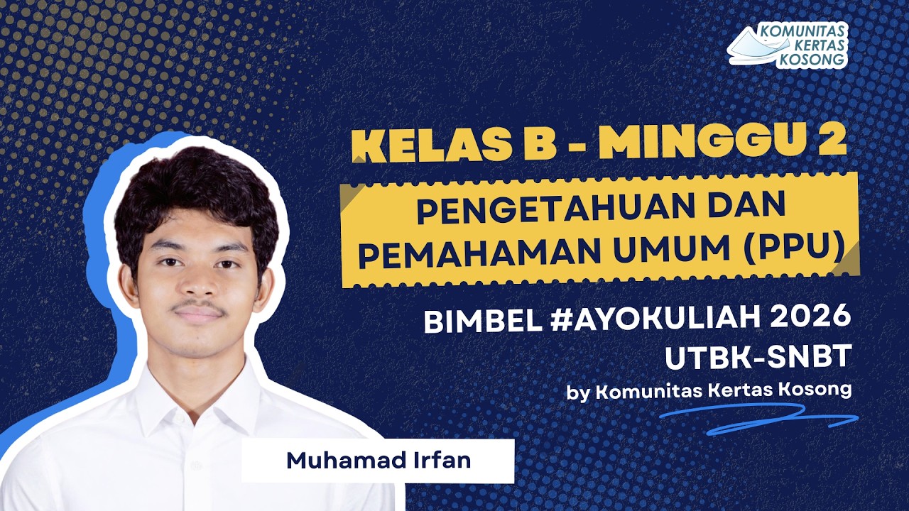 [2/5] Pengetahuan dan Pemahaman Umum KELAS B | Bimbel #AyoKuliah 2026 by Komunitas Kertas Kosong