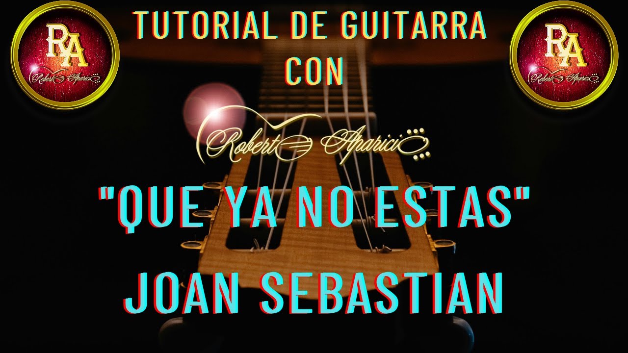 Tutorial de guitarra facil / Joan Sebastian / Que ya no estas /Tutorial facil con Roberto Aparicio