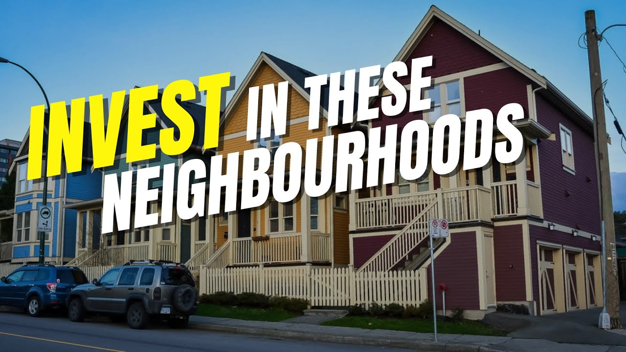 Vancouver's TOP 5 Neighbourhoods to INVEST