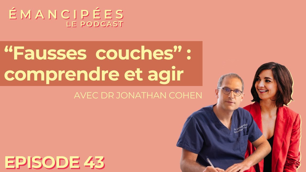 “Fausses couches”   comprendre et agir, avec le Dr Jonathan Cohen