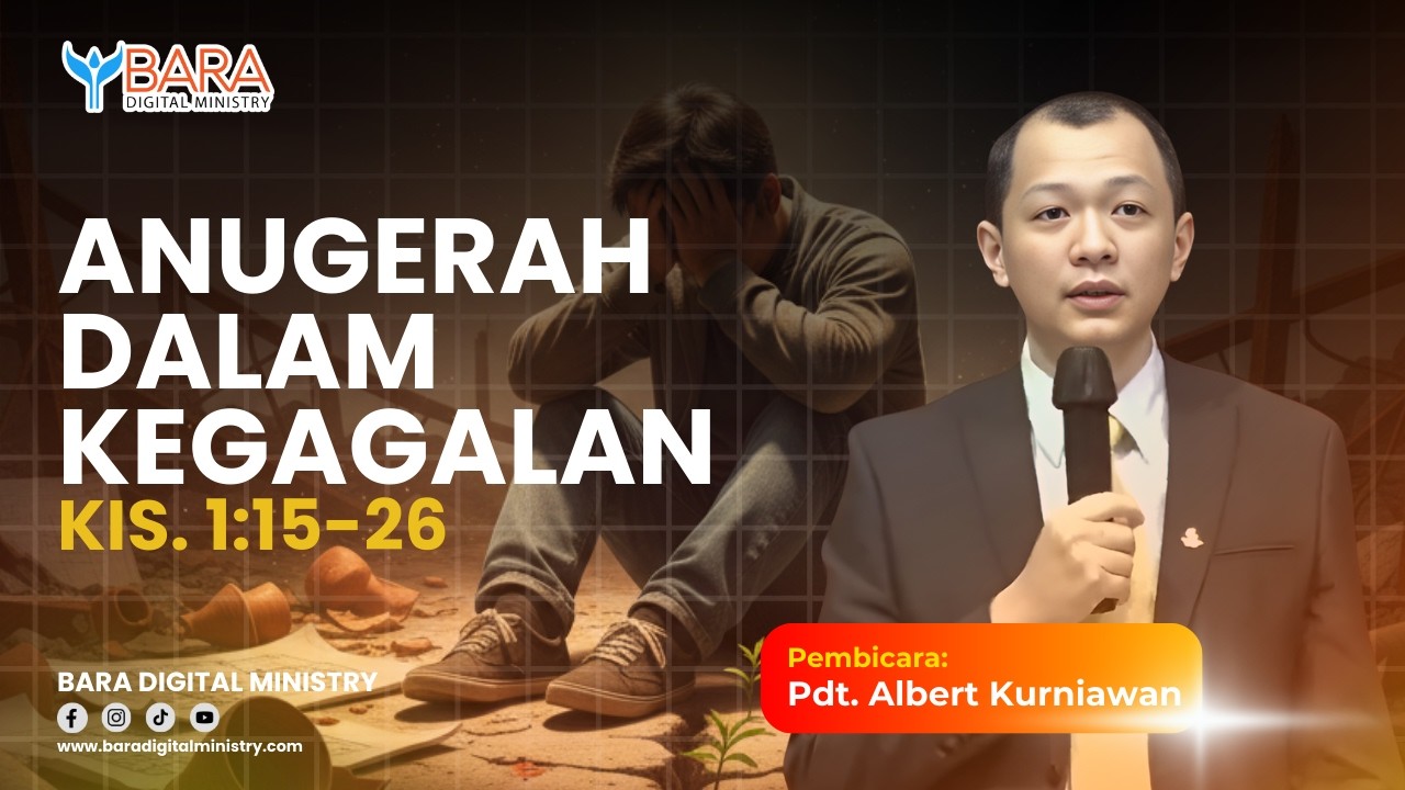 Anugerah Dalam KegagalanKis. 1:15-26 | Pdt. Albert Kurniawan