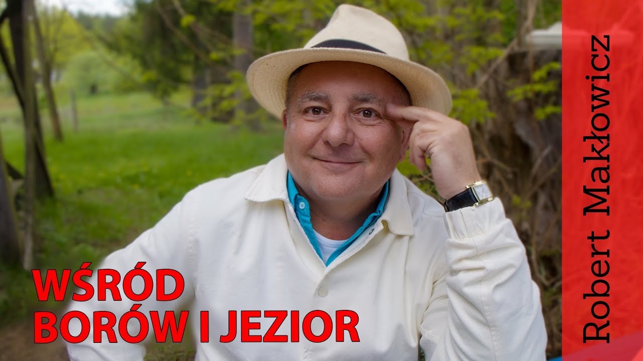 ROBERT MAKŁOWICZ POLSKA odc. 48 „Wśród borów i jezior