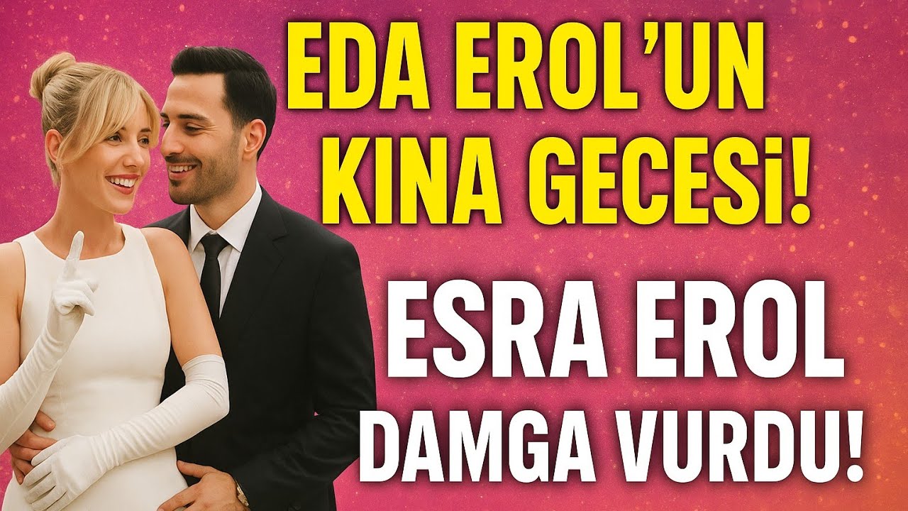 Esra erolun kardeşi eda erol kına gecesi evleniyorrrr