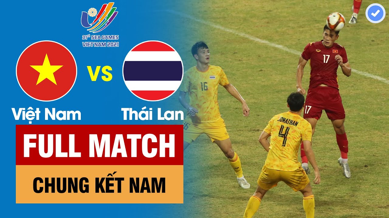 FULL MATCH | VIỆT NAM vs THÁI LAN | CHUNG KẾT BÓNG ĐÁ NAM - SEA Games 31 | BẢN ĐẸP