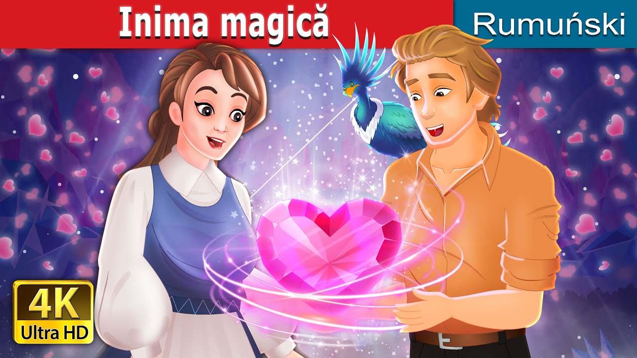Inima magică | The Magical Heart in Romanian | @RomanianFairyTales