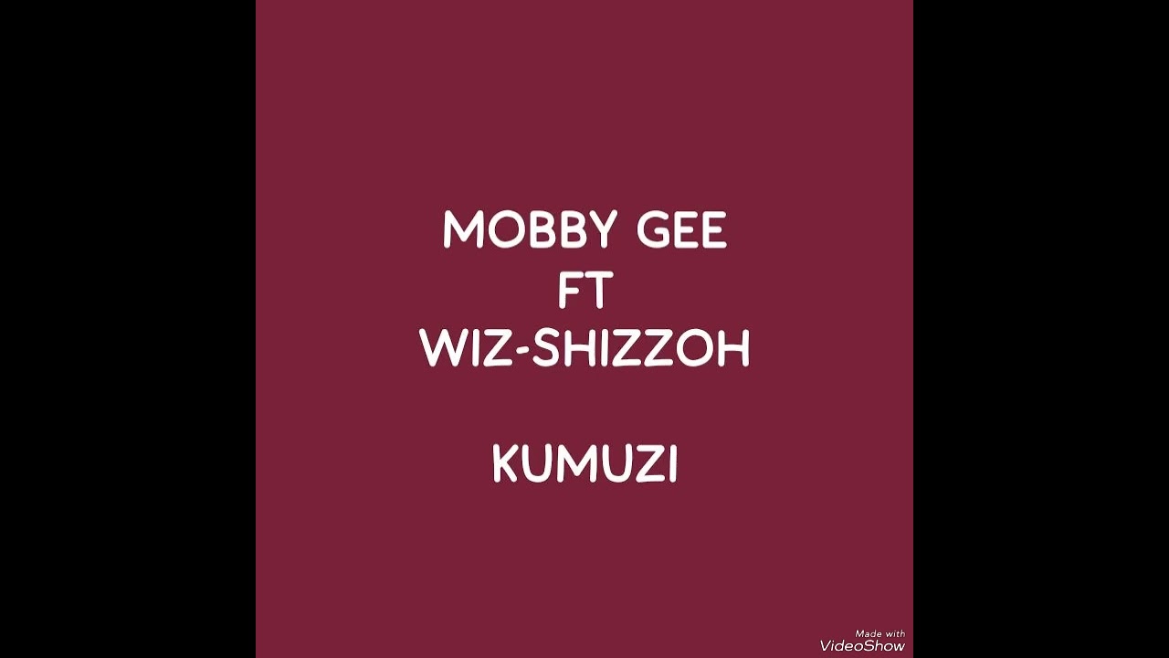 Mobby Gee ft Wiz-shizzoh----Kumuzi audio (pro by dox)