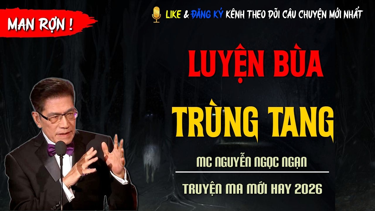 TRUYỆN MA MỚI : LUYỆN BÙA TRÙNG TANG | TRUYỆN KINH DỊ CÓ THẬT MC NGUYỄN NGỌC NGẠN