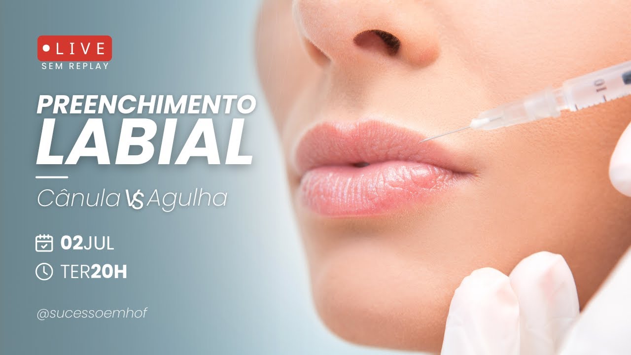 PREENCHIMENTO LABIAL: CÂNULA vs AGULHA. | SUCESSOEMHOF