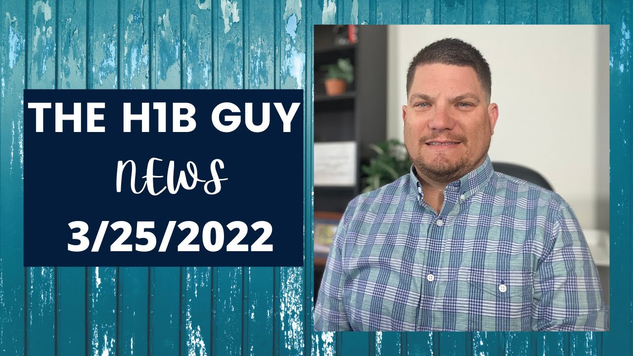 THE H1B GUY NEWS (3/25/2022) EAD I9 Guidance, Biden&rsquo;s H1B Problem, Competition Bill