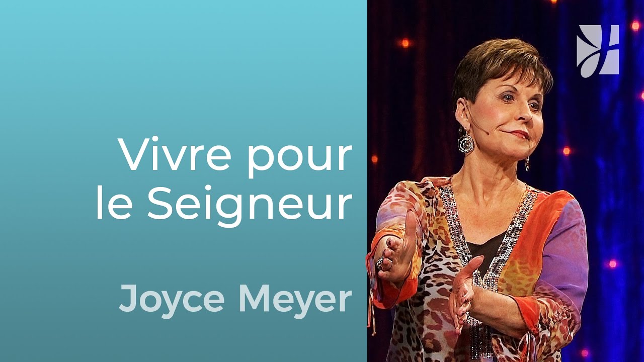 Vivre pour être agréable au Seigneur - Joyce Meyer - Grandir avec Dieu