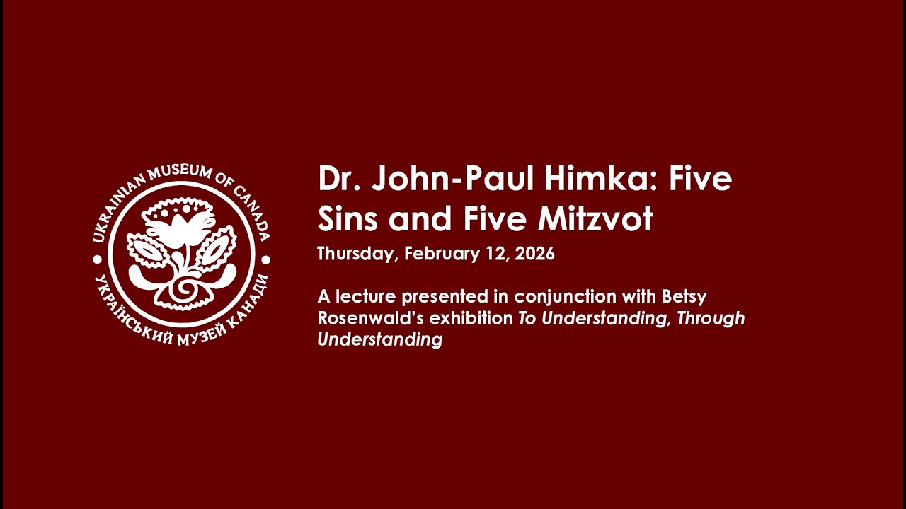 Dr. John-Paul Himka: Five Sins and Five Mitzvot