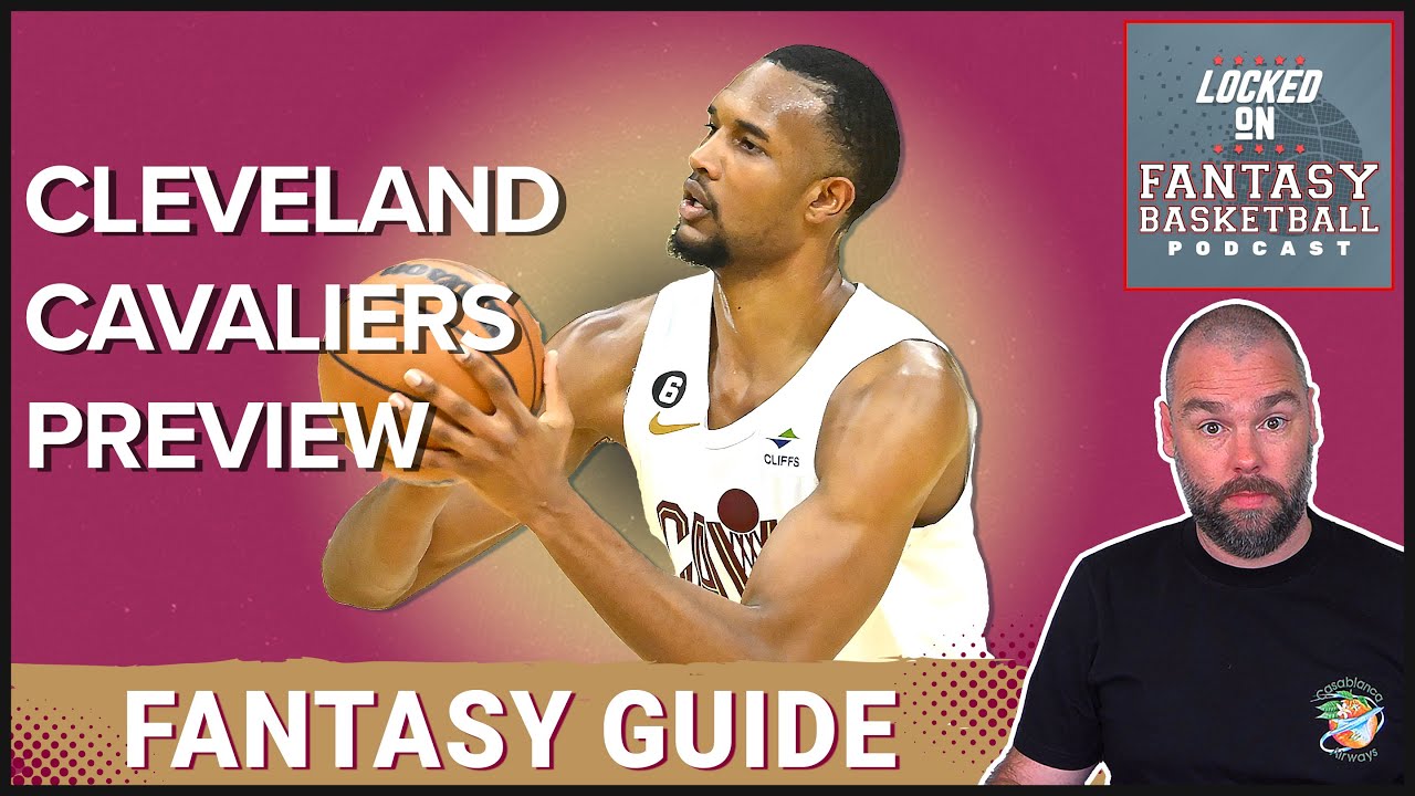 The Ultimate Guide: Cavaliers' Fantasy Basketball 2023 Preview