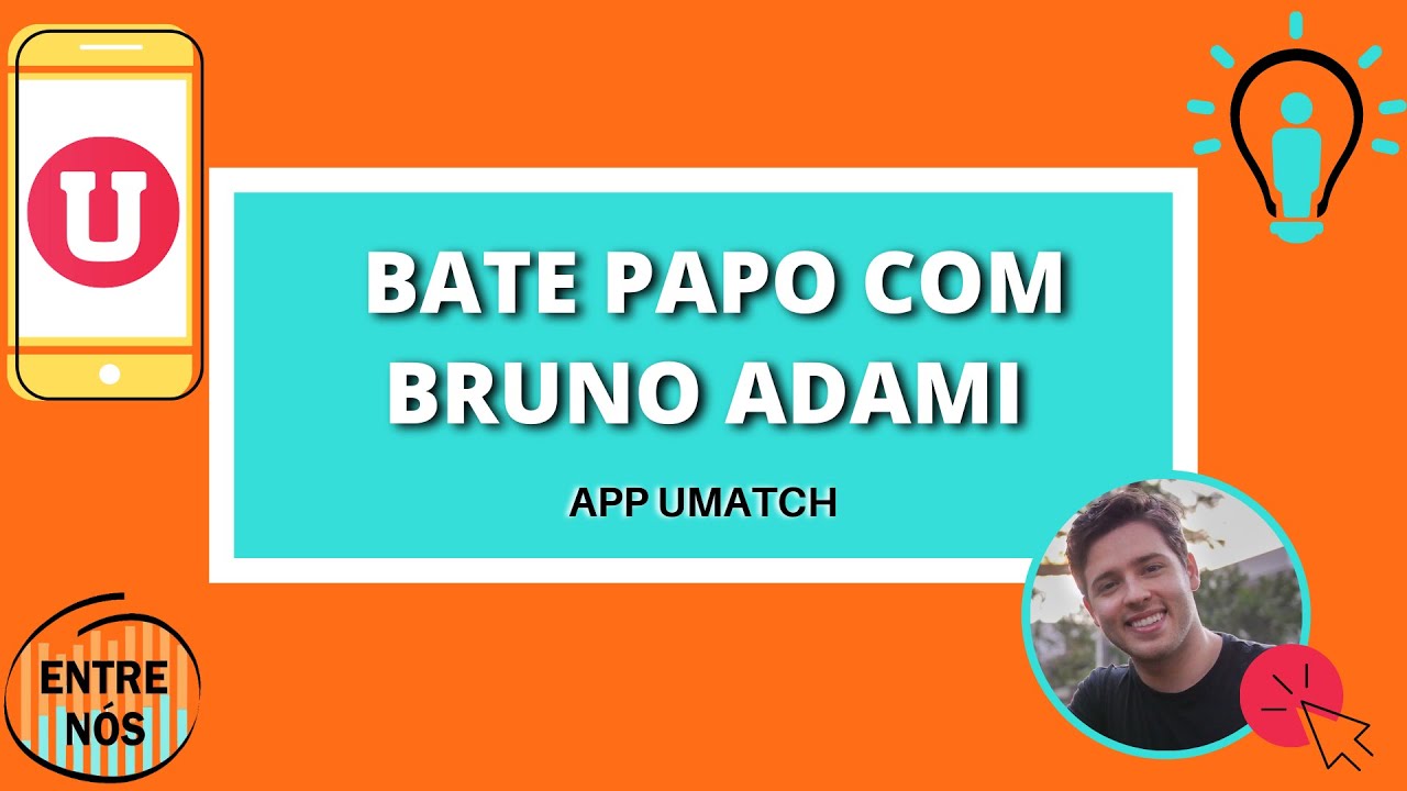 APP UMATCH: BATE PAPO COM BRUNO ADAMI