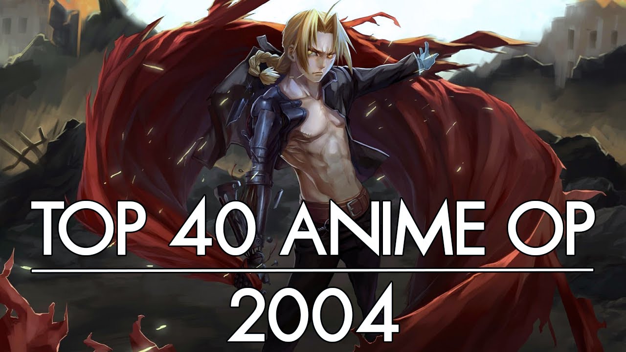 My Top 40 Anime Openings | 2004