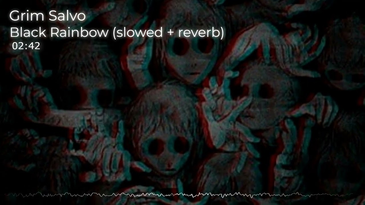 Grim Salvo - BLACK RAINBOW (slowed+reverb)