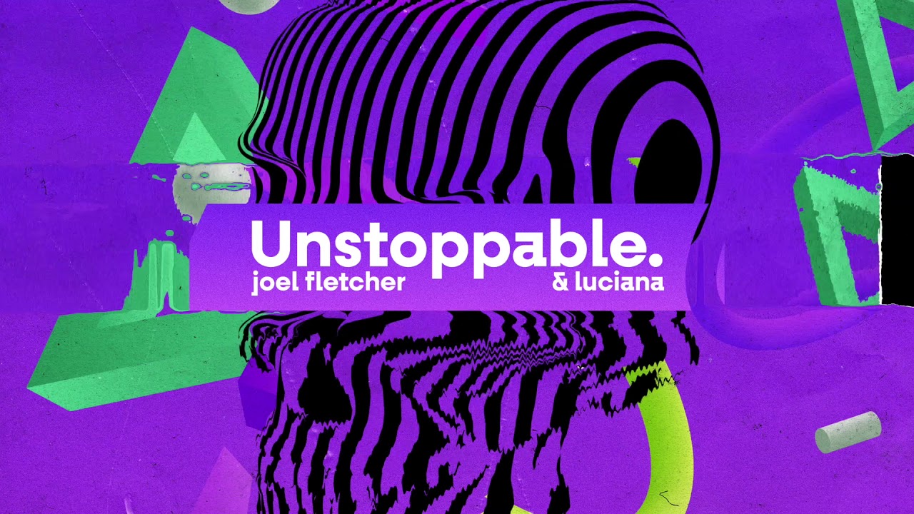Joel Fletcher & Luciana - Unstoppable