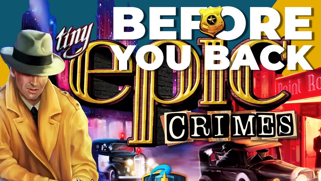 Is Tiny Epic Crimes a Safe Purchase?! | Before You Back