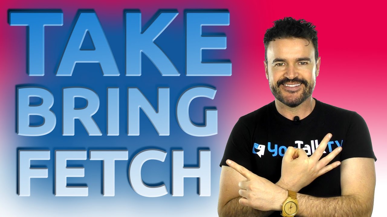 TAKE vs BRING vs FETCH / ¿Los diferencias? / Traer, Llevar, Coger... en inglés!