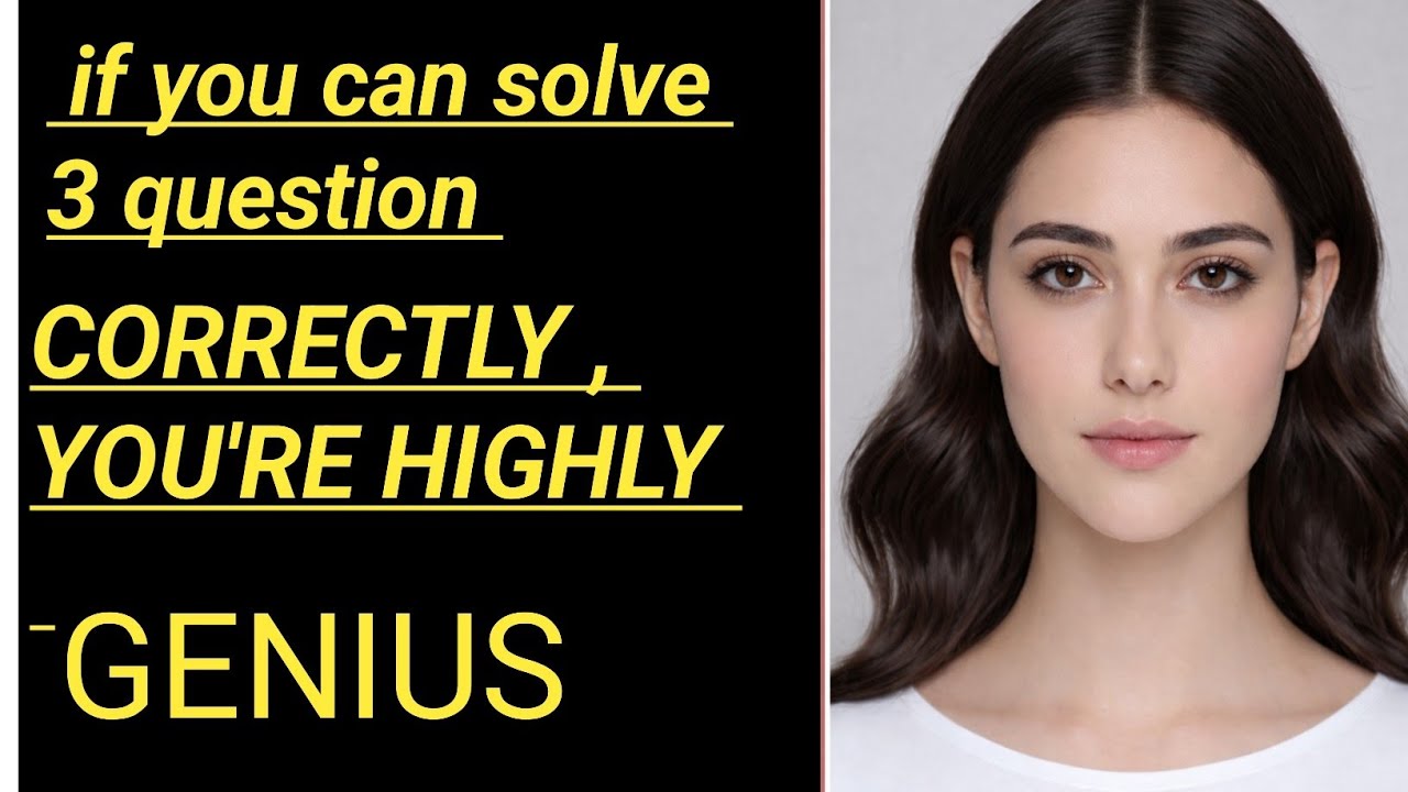  IF You Can Solve 3 Question Correctly You're HIGHLY Genius 