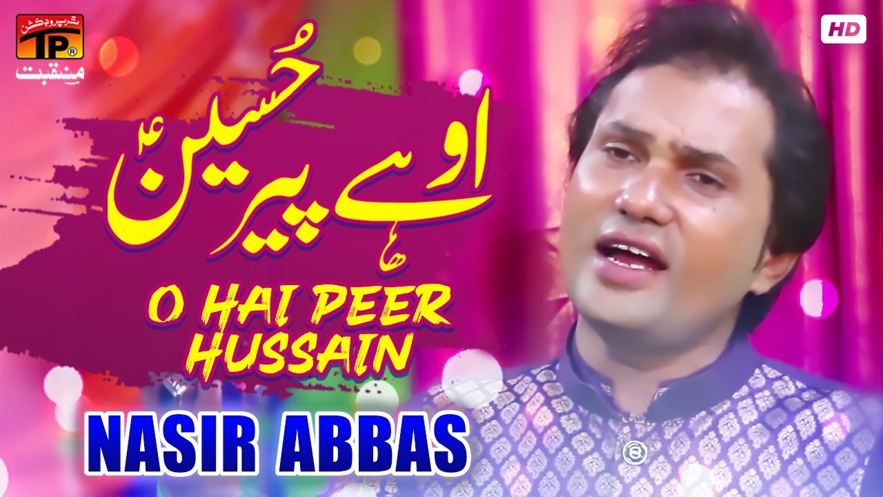 O Hai Peer Hussain | Nasir Abbas | TP Manqabat