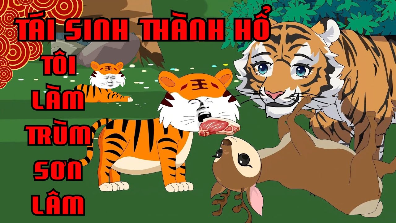 Full (1-18) | Tái Sinh Thành Hổ. Tôi Làm Trùm Sơn Lâm - Bạch Tiên Sinh