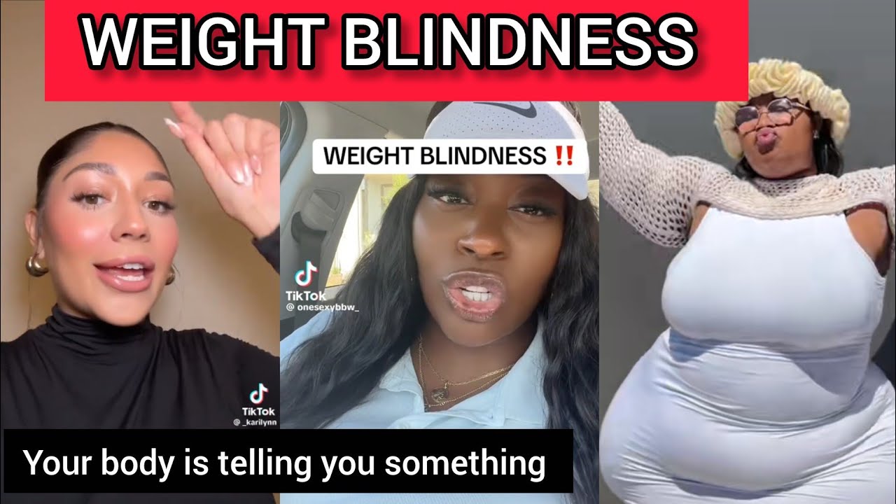 WEIGHT BLINDNESS IS REAL: WHY YOU DONT SEE YOURSELF FAT