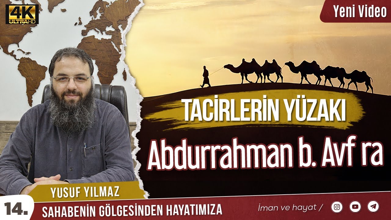 Tacirlerin Yüz Akı; Abdurrahman b. Avf radıyallahu and