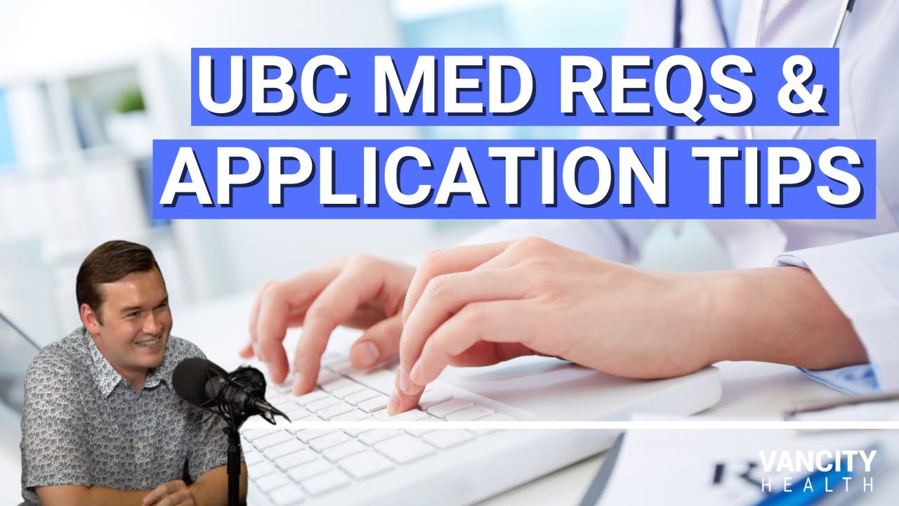 How to get into UBC Medical School | UBC Med Requirements and Application Process 2020-2021