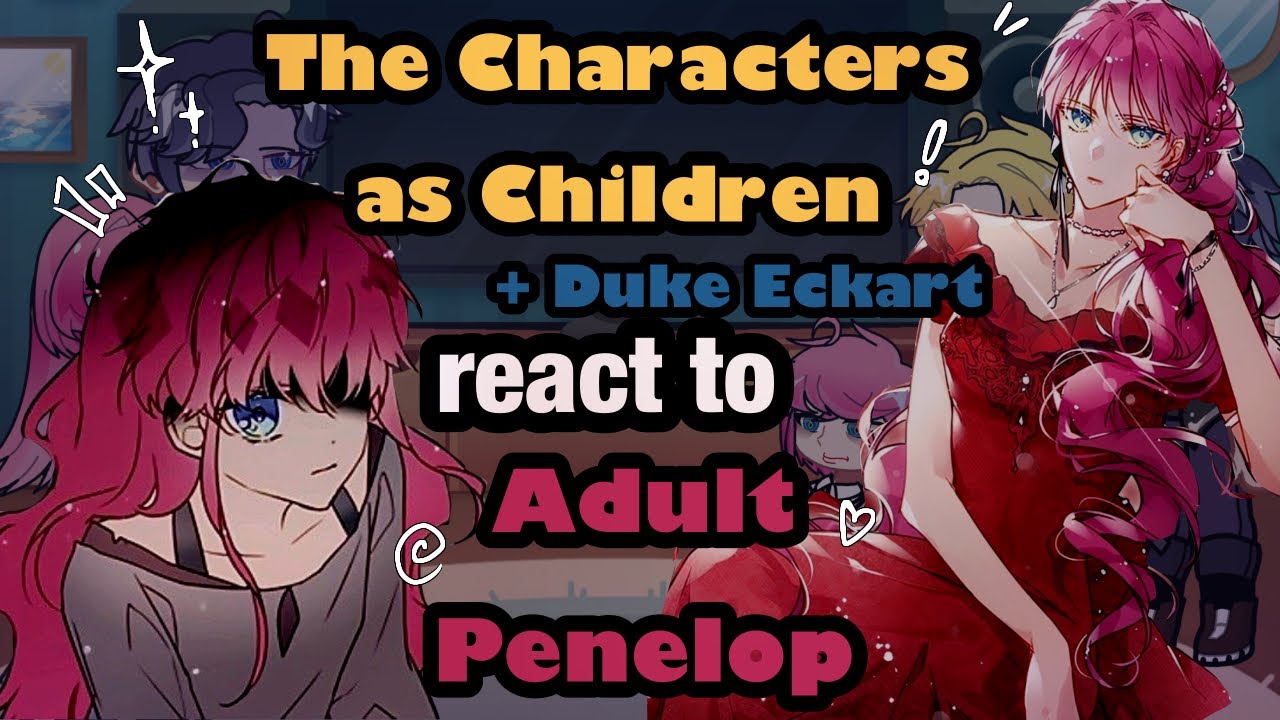 The Characters as Children + Duke Eckart React to Adult Penelope // Gacha React // DITOEFTV