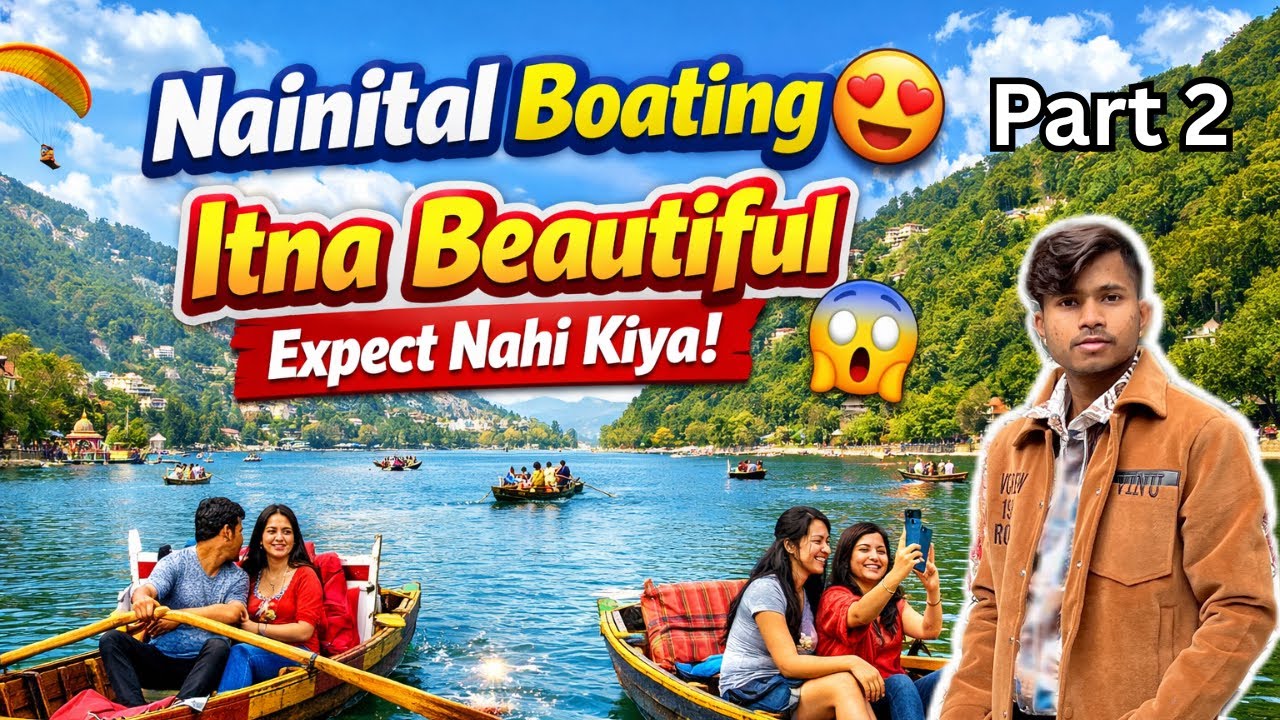Ye Hai Real Nainital Boating 🛶  Ka Full Mazaa Part 2 नैनीताल बोटिंग मजा ही आ गया 