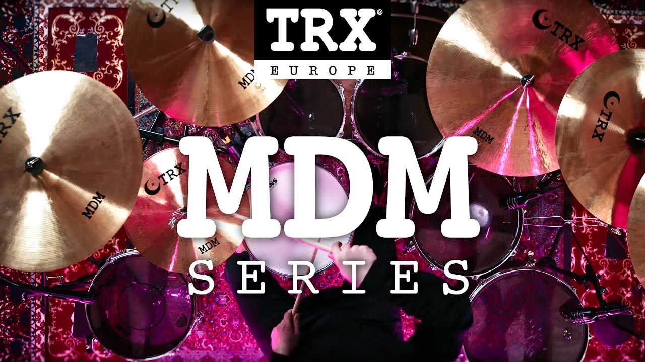 TRX CYMBALS EUROPE - MDM SERIES 2021