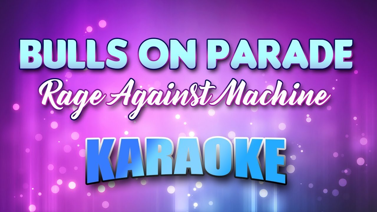 Rage Against Machine - Bulls On Parade (Karaoke & Lyrics)
