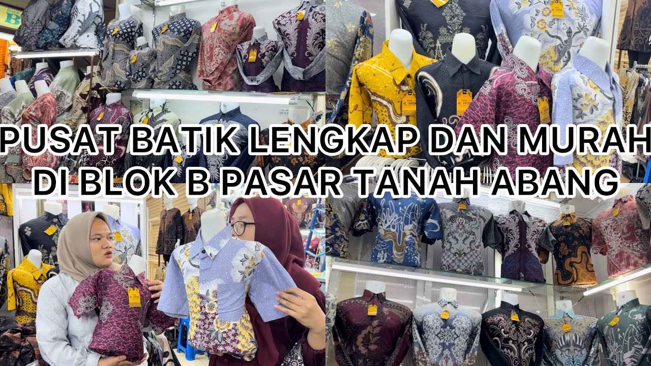 PUSAT BATIK LENGKAP DAN MURAH DI BLOK B PASAR TANAH ABANG COCOK BUAT ACARA2..