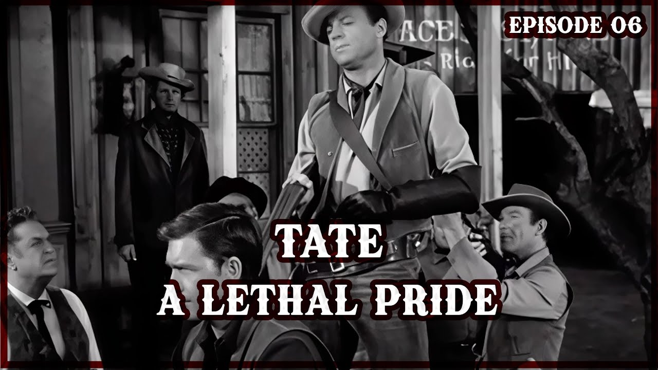 A Lethal Pride – Tate Ep 6 | A Father’s Revenge & A Gunfighter’s Choice | Classic Western TV Series