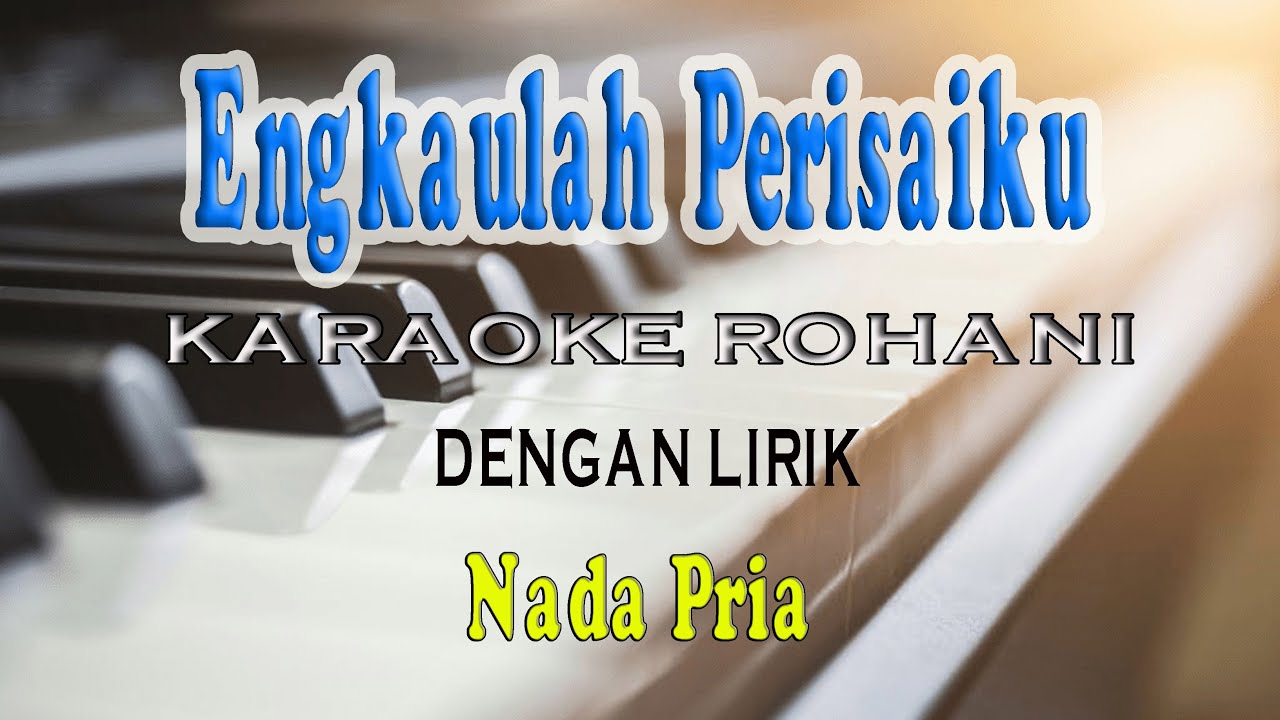 ENGKAULAH PERISAIKU [KARAOKE] NADA PRIA F=DO